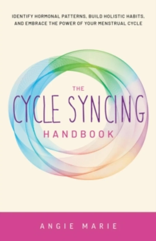 Image of The Cycle Syncing Handbook : Identify Hormonal Patterns, Build Holistic Habits, and Embrace the Power of Your Menstrual Cycle Paperback / softback