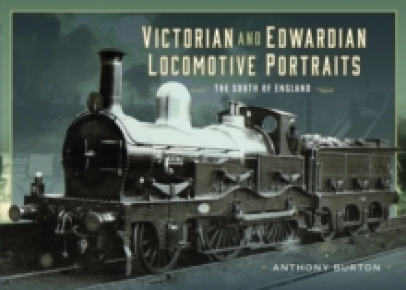 Image of Victorian and Edwardian Locomotive Portraits - The South of England Hardback