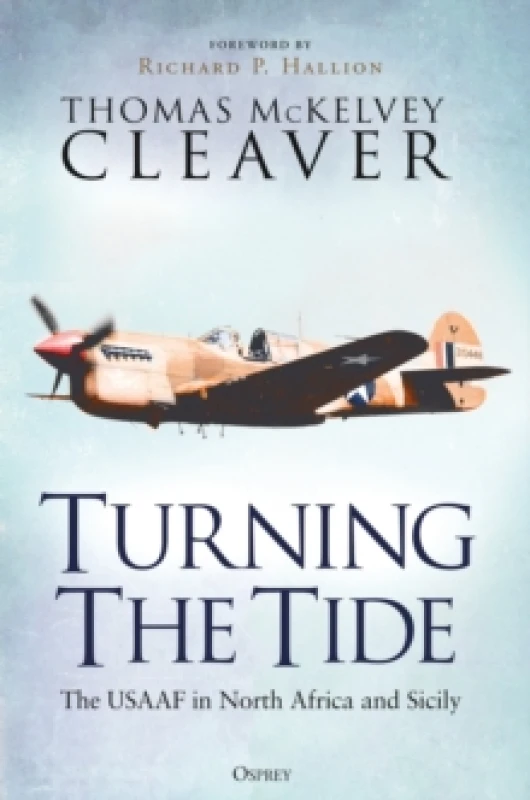 Image of Turning The Tide : The USAAF in North Africa and Sicily Paperback / softback