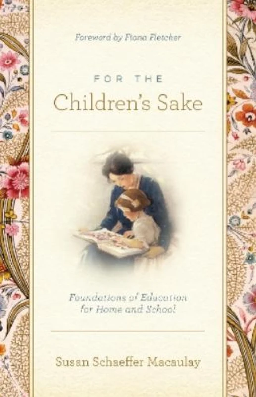 Image of For the Children's Sake : Foundations of Education for Home and School Paperback / softback