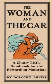 Image of The Woman and the Car by Dorothy Levitt Hardback