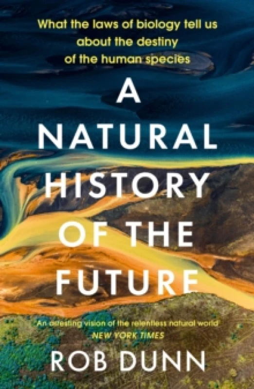 Image of A Natural History of the Future : What the Laws of Biology Tell Us About the Destiny of the Human Species Paperback / softback