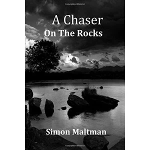 Image of A Chaser on the Rocks by Simon Maltman (Paperback / softback, 2016)