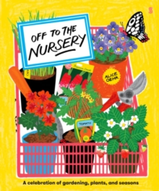 Image of Off to the Nursery : a celebration of gardening, plants, and seasons Hardback