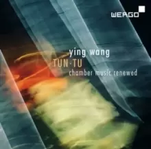 Image of Ying Wang: Tun Tu: Chamber Music Renewed