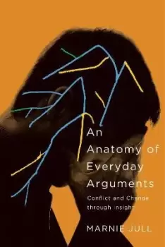 Image of An Anatomy of Everyday Arguments by Marnie Jull