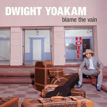 Image of Dwight Yoakam - Blame The Vain Vinyl