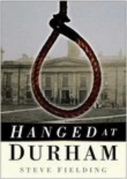 Image of Hanged at Durham by Steve Fielding Book