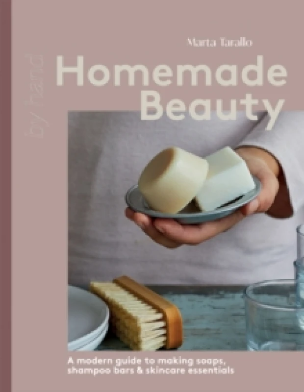 Image of Homemade Beauty : A Modern Guide to Making Soaps, Shampoo Bars & Skincare Essentials Hardback