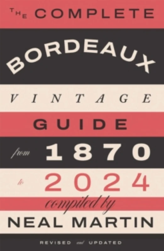 Image of The Complete Bordeaux Vintage Guide : From 1870 to 2024 Hardback