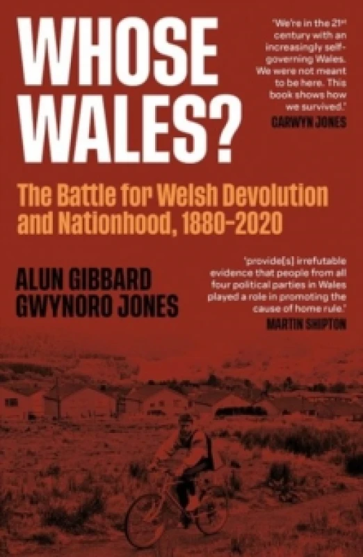 Image of Whose Wales? The Battle for Welsh Devolution and Nationhood 1880-2020 Paperback / softback
