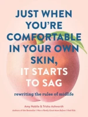 Image of Just when youre comfortable in your own skin it starts to sag by Amy Nobile