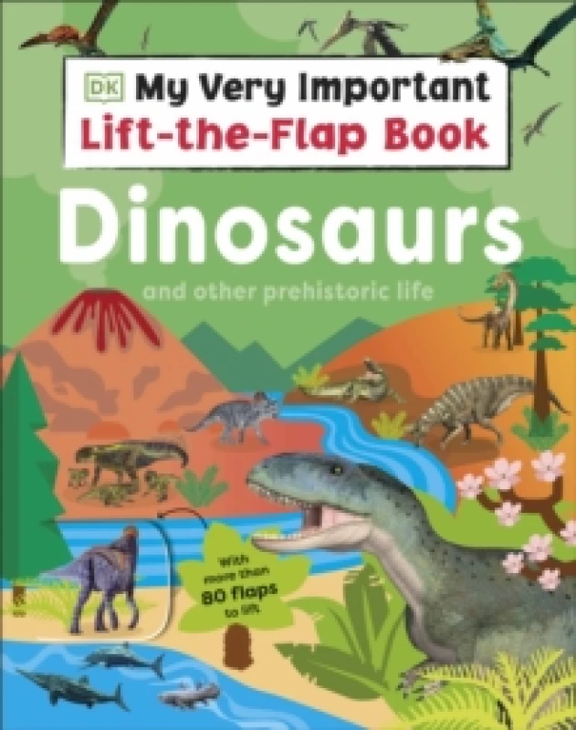 Image of My Very Important Lift-the-Flap Book: Dinosaurs and Other Prehistoric Life : With More Than 80 Flaps to Lift Board book