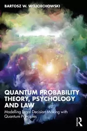 Image of Quantum Probability Theory Psychology and Law Modelling Legal Decision Making with Quantum Principles