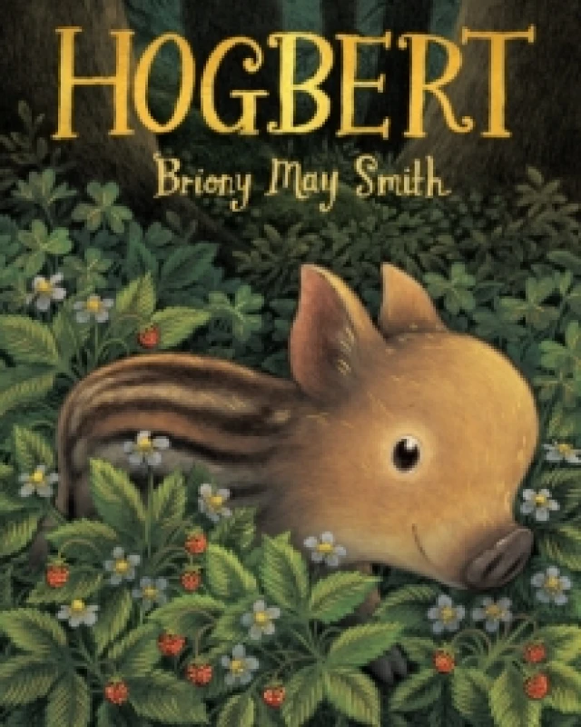 Image of Hogbert : A modern classic for 3, 4 and 5 year-olds featuring a baby boar with a big personality and a nose like no other! Hardback