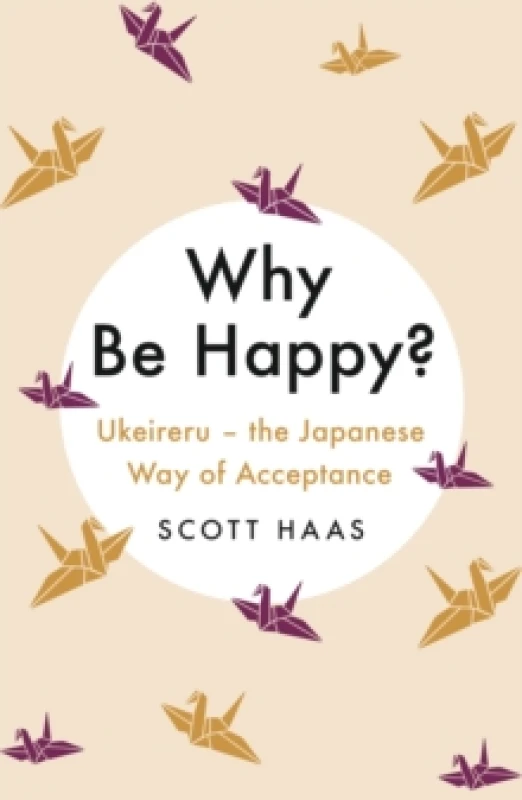 Image of Why Be Happy? The Japanese Way of Acceptance Paperback / softback