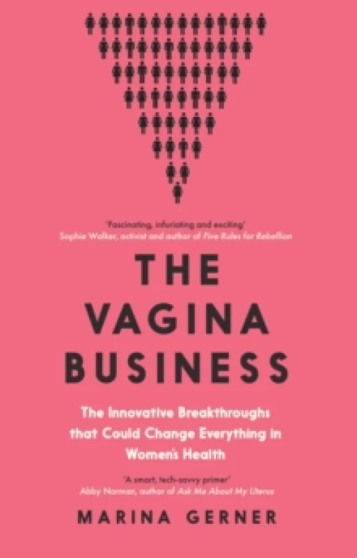 Image of The Vagina Business : The Innovative Breakthroughs that Could Change Everything in Womens Health Paperback / softback