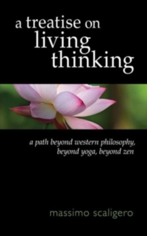 Image of A Treatise on Living Thinking : A Path Beyond Western Philosophy, Beyond Yoga, Beyond Zen Paperback / softback