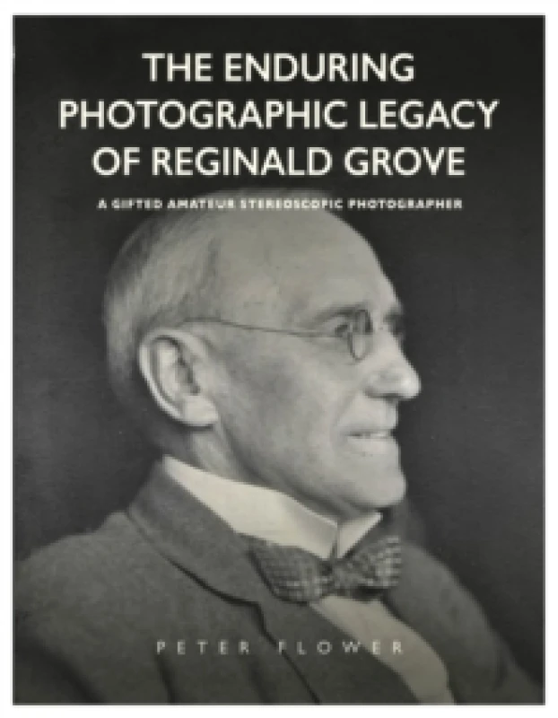 Image of The Enduring Photographic Legacy of Reginald Grove : A Gifted Amateur Stereoscopic Photographer Paperback / softback