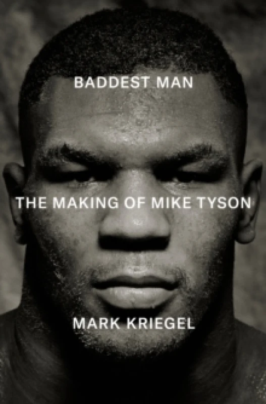 Image of Baddest Man : The making of Mike Tyson Hardback