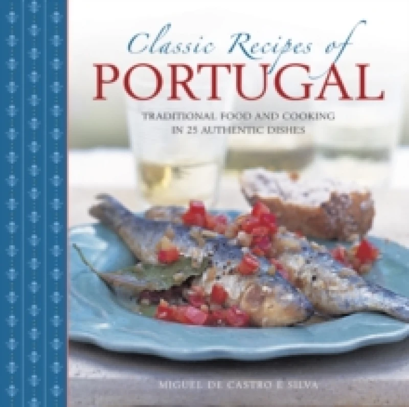 Image of Classic Recipes of Portugal. Hardback. By Miguel Castro e Silva Books