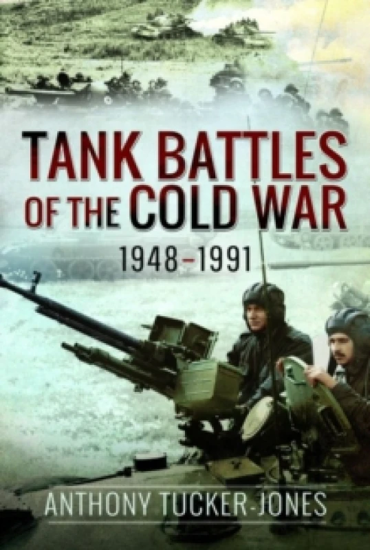 Image of Tank Battles of the Cold War, 1948-1991 Hardback