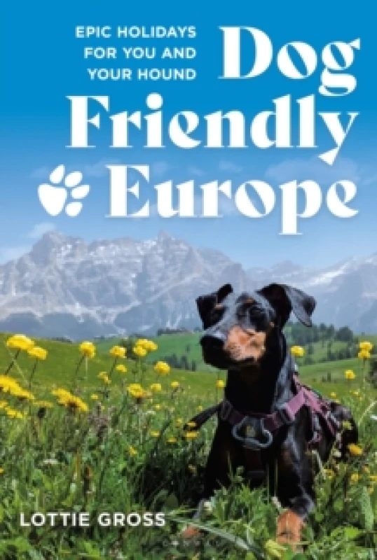 Image of Dog-friendly Europe : Epic holidays for you and your hound Paperback / softback