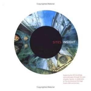 Image of Sites Insight by Nicola Benedetti and Colin Amery and Diane Kendal and Ian Lush and Architectural Heritage Fund Book