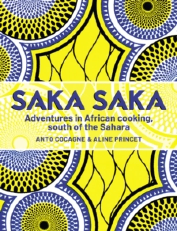Image of Saka Saka : Adventures in African cooking, south of the Sahara Hardback