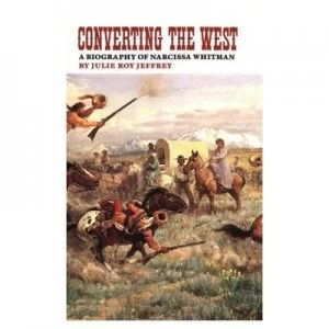 Image of Converting the West by Julie Roy Jeffrey Book