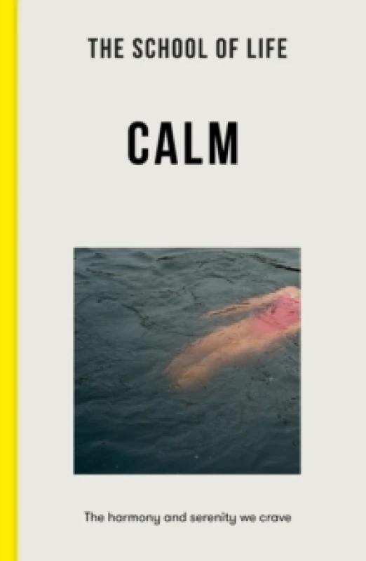 Image of The School of Life: Calm : the harmony and serenity we crave Paperback / softback