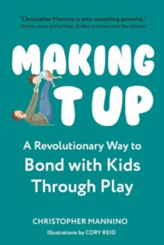 Image of Making It Up : A Revolutionary Way to Bond with Kids Through Play Paperback / softback