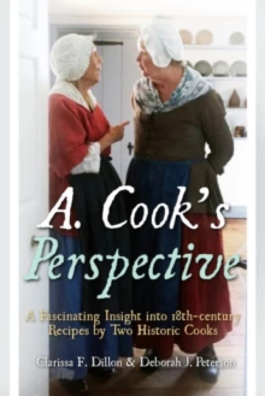 Image of A. Cook's Perspective : A Fascinating Insight into 18th-century Recipes by Two Historic Cooks Hardback