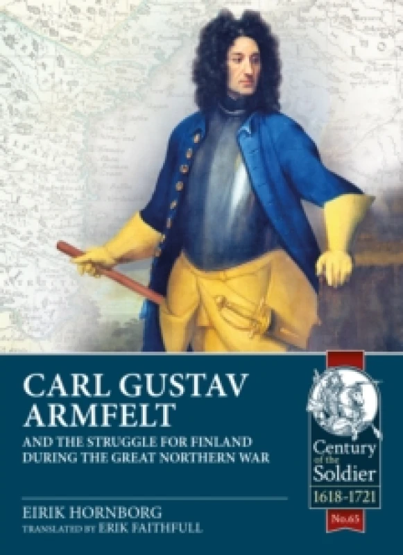Image of Carl Gustav Armfelt and the Struggle for Finland during the Great Northern War Paperback / softback