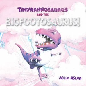 Image of Tinyrannosaurus and the Bigfootosaurus by Nick Ward Paperback