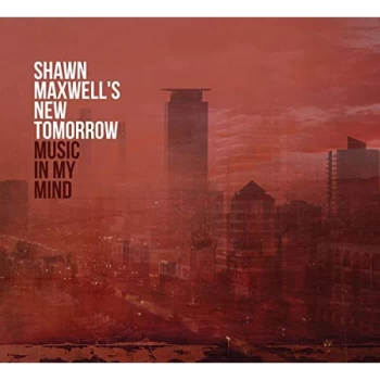 Image of Shawn Maxwell's New Tomorrow - Music in My Mind CD
