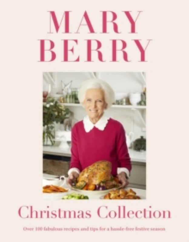 Image of Mary Berry's Christmas Collection : Over 100 fabulous recipes and tips for a hassle-free festive season Hardback