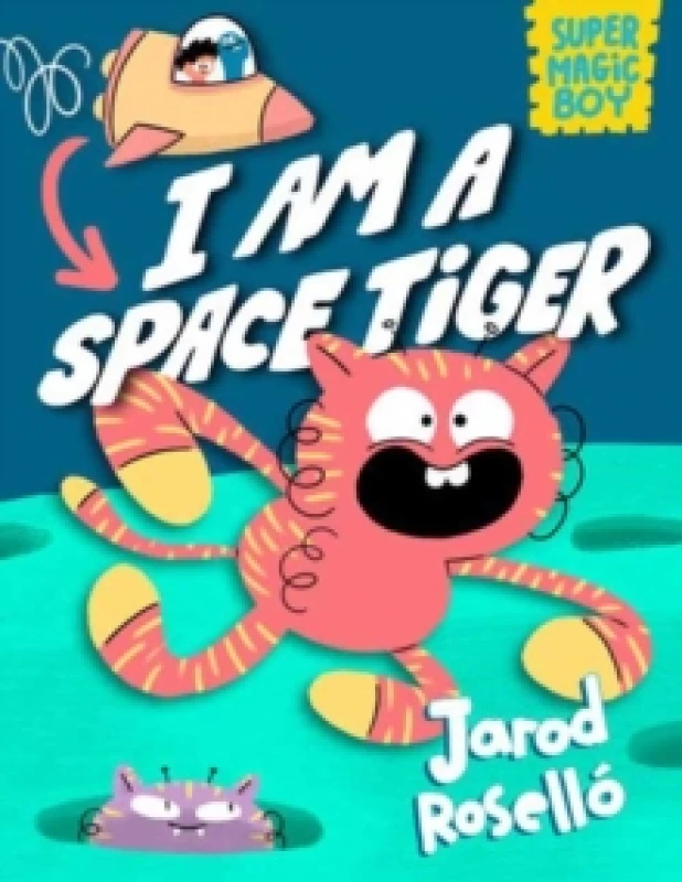 Image of I Am a Space Tiger. Hardback. By Jarod Rosello Books