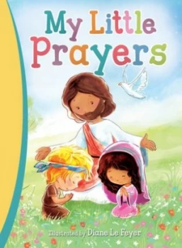 Image of My Little Prayers by Diane Le Feyer Hardback