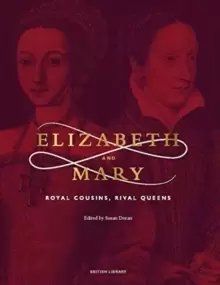 Image of Elizabeth & Mary : Royal Cousins, Rival Queens