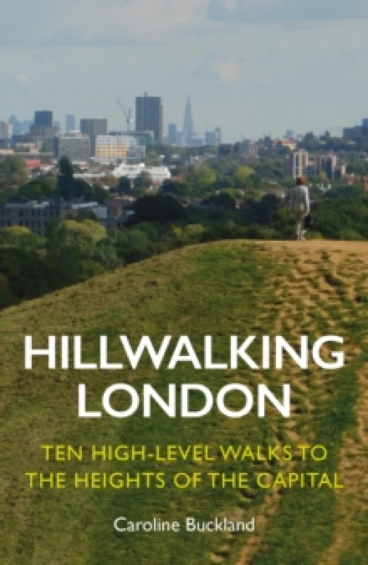 Image of Hillwalking London : Ten High-level Walks to the Heights of the Capital Paperback / softback