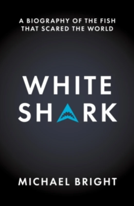 Image of White Shark : A Biography of the Fish That Scared the World Hardback