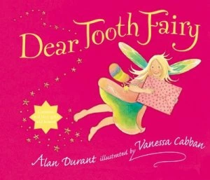 Image of Dear Tooth Fairy by Alan Durant and Vanessa Cabban Hardback