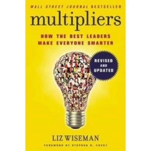 Image of Multipliers, Revised and Updated : How the Best Leaders Make Everyone Smart
