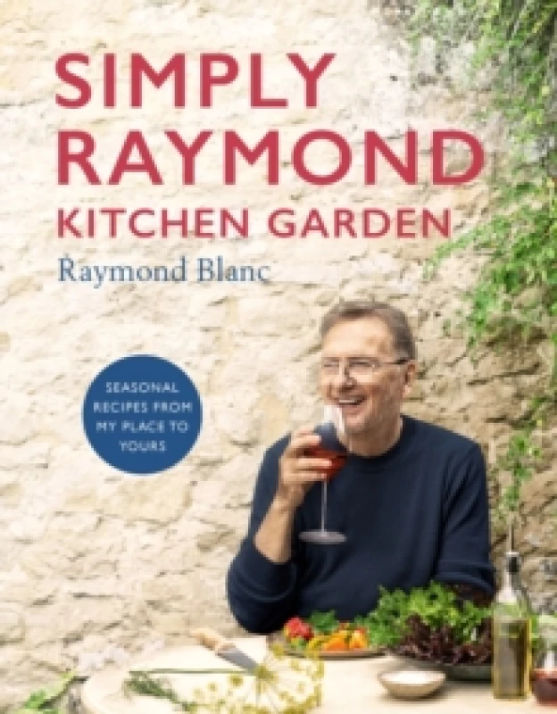 Image of Simply Raymond Kitchen Garden : Seasonal recipes from my place to yours *The Brand New Cookbook, including recipes as seen on TV* Hardback