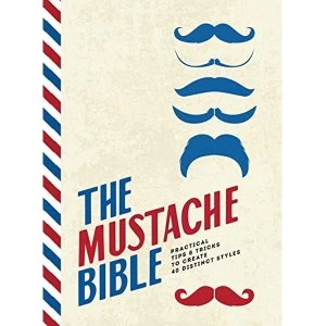 Image of The Mustache Bible Practical tips & tricks to create 40 distinct styles Hardback 2018
