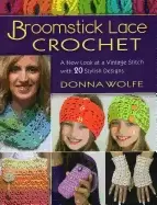 Image of broomstick lace crochet a new look at a vintage stitch with 20 stylish desi