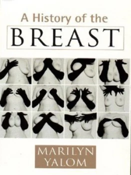 Image of A History of the Breast by Marilyn Yalom Paperback