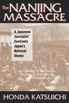 Image of The Nanjing Massacre: A Japanese Journalist Confronts Japan's National Shame : A Japanese Journalist Confronts Japan's National Shame