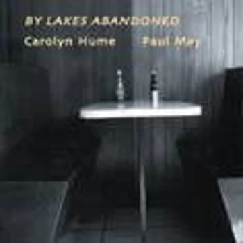 Image of Carolyn Hume/Paul May - By Lakes Abandoned CD